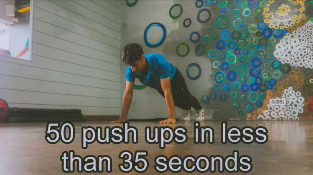 50 push ups in less than 35 seconds