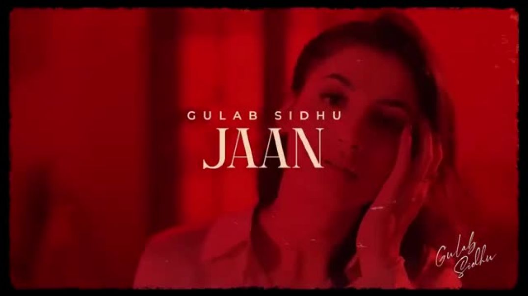 Jaan ( Full Vedio) GULAB SIDHU ft Sargi Mann | Latest Punjabi Song 🎵